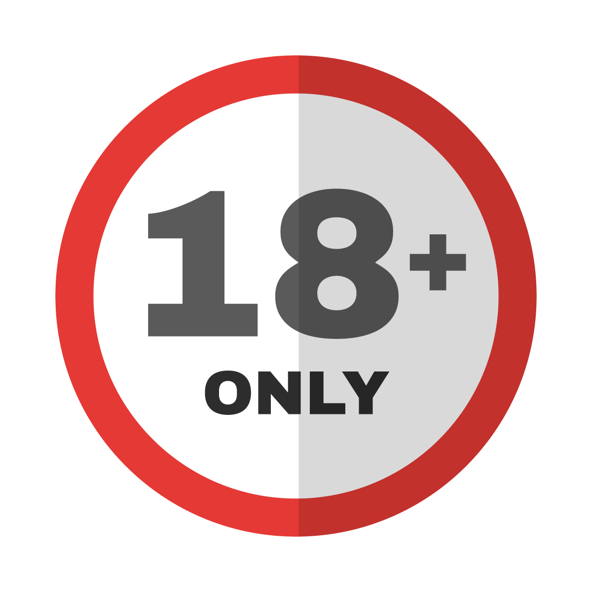 A circular age restriction sign stating '18+ Only' in black text, with the background divided in half white and light gray, and a red border.