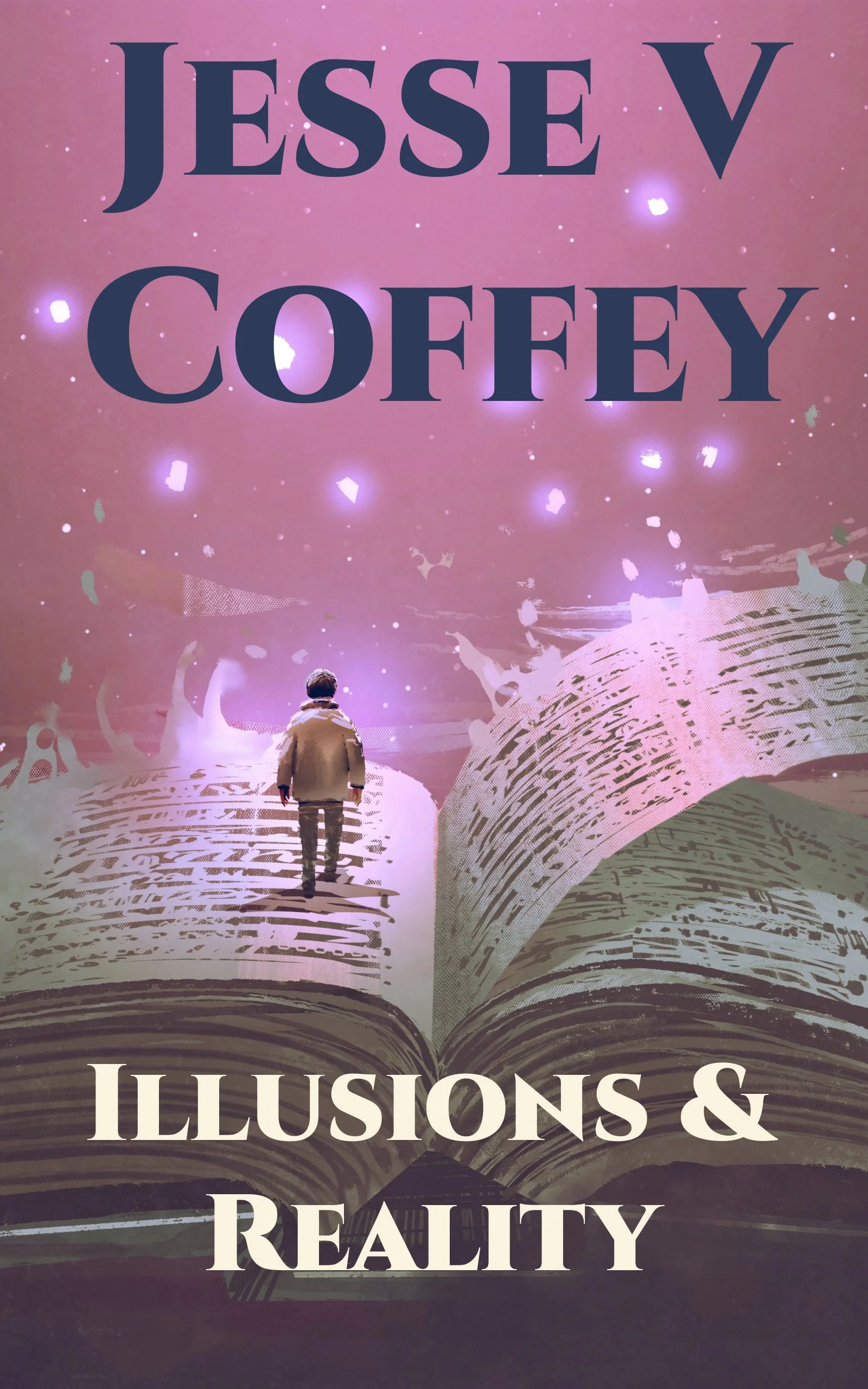 A person standing on an open book with glowing pages, looking at floating lights and cosmic elements in a pink and purple sky, with large text reading 'JESSE V COFFEY' and 'ILLUSIONS & REALITY' overlaid.