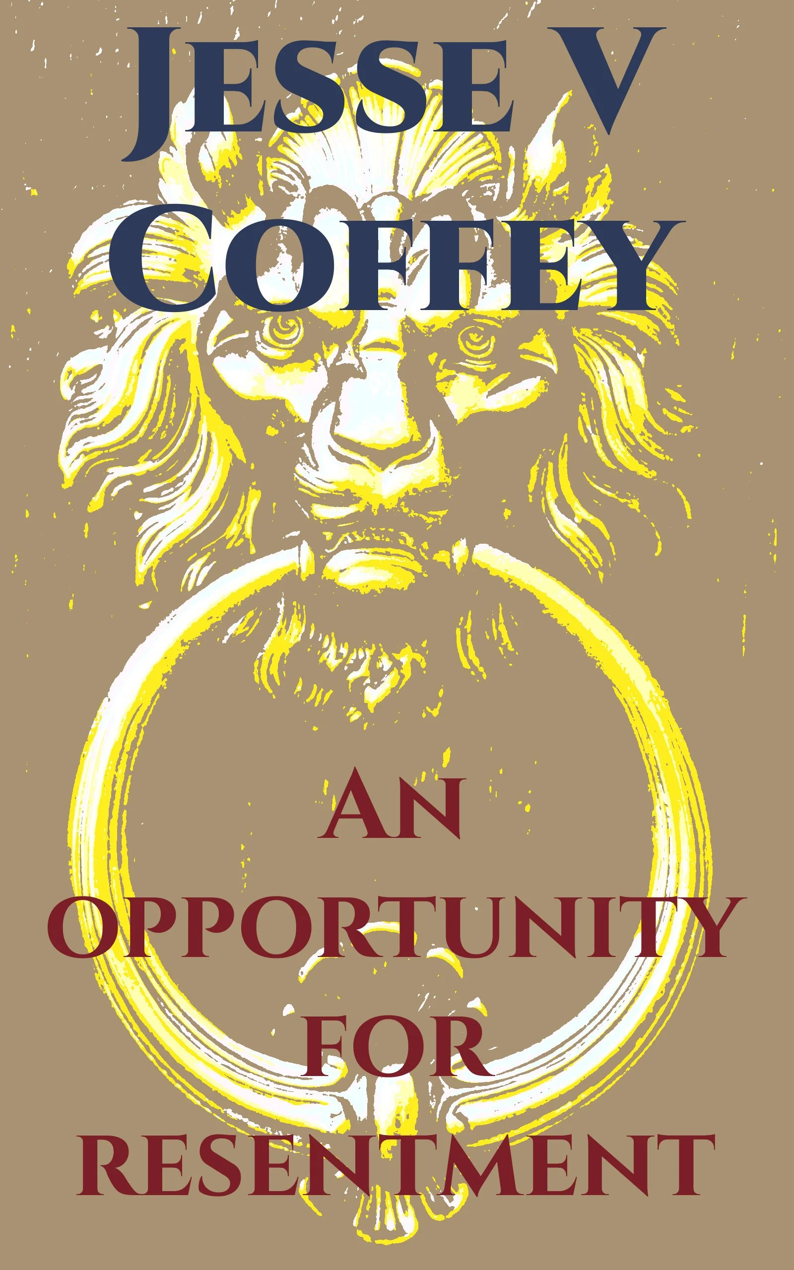 Book cover featuring a stylized illustration of a lion's head with a golden mane, overlaid with large dark blue and maroon text that reads 'Jesse V Coffey: An Opportunity for Resentment.'