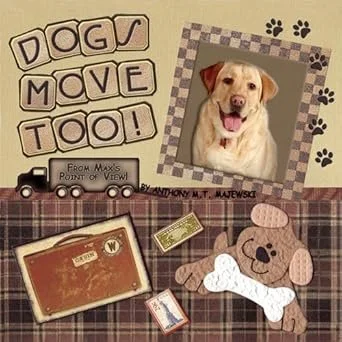 Dog-themed collage with Scrabble tiles spelling 'DOGS MOVE TOO!', a photo of a dog, paw prints, a vintage suitcase, a toy bone, and a small cardboard sign.