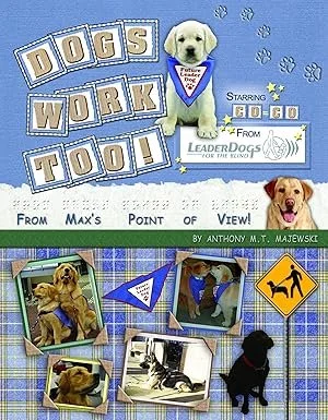 Cover of a children's book titled 'Dogs Work Too!' featuring a puppy in a doctor coat, various photos of dogs, and objects related to dog training, with a blue background and plaid accents.
