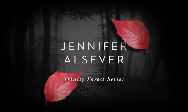 Book cover with a dark forest background and two red leaves, featuring the title 'Trinity Forest Series' and author Jennifer Alsever.