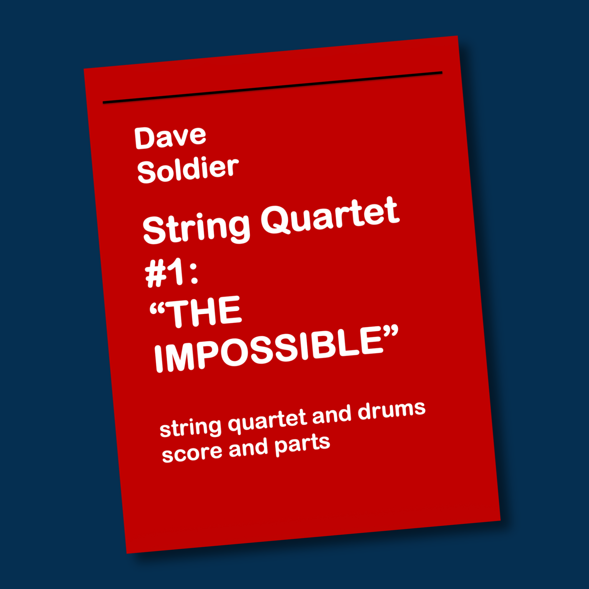 Score cover for String Quartet No. 1, The Impossible, by Dave Soldier.