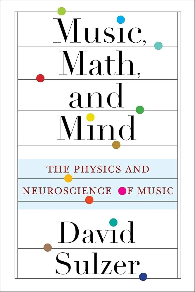 Cover of Music, Math, and Mind: The Physics and Neuroscience of Music by David Sulzer.