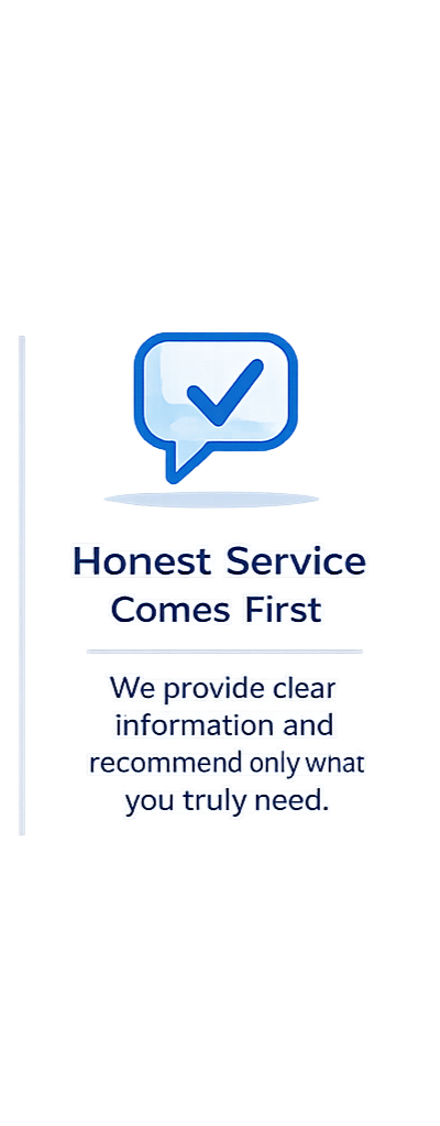 A graphic with a checkmark inside a speech bubble, and text stating: "Honest Service Comes First. We provide clear information and recommend only what you truly need."