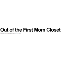 A black background with white text that reads 'Out of the First Mom Closet'.