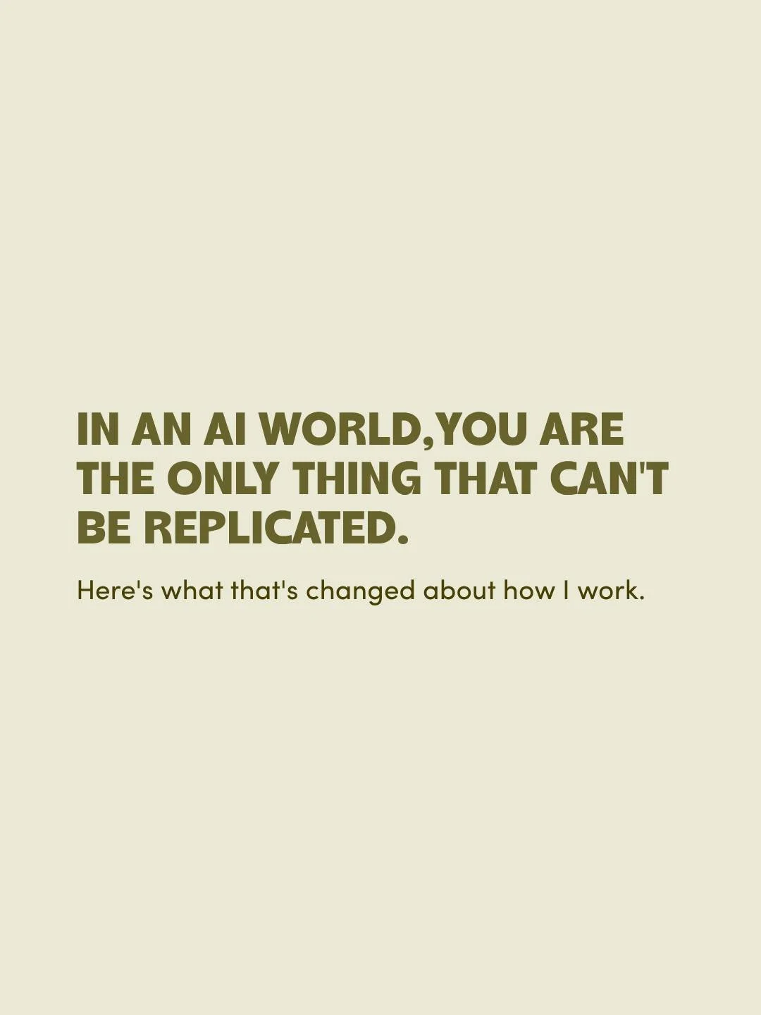 The thing people are buying in an AI world isn't your product. It's you.

When everyone has access to the same tools, the same templates, the same strategies, the only real variable left is the person behind the work. Your voice, your point of view, 