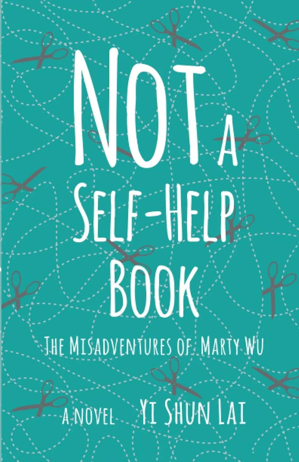 Teal book cover of Not a Self-Help Book: The Misadventures of Marty Wu