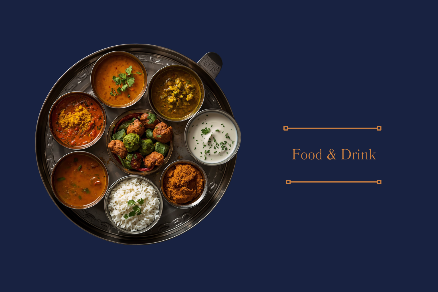 A round tray with multiple bowls of Indian food, including rice, curry, chutney, and vegetable dishes, set against a dark blue background with the text 'Food & Drink' on the right.