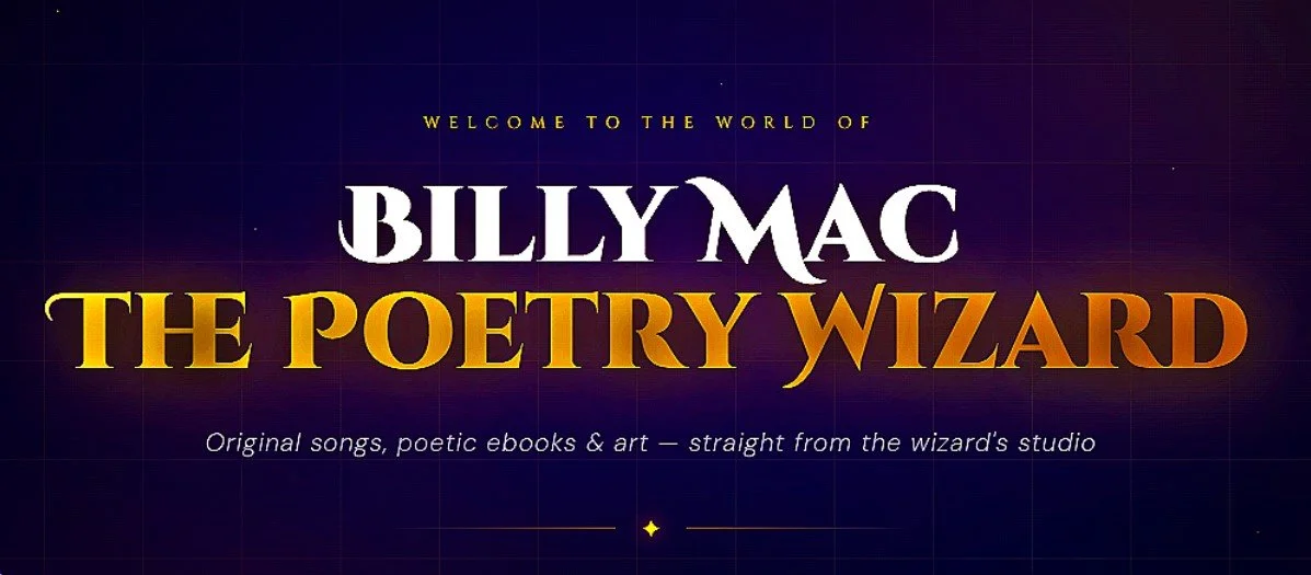 A promotional poster for Billy Mac, called 'The Poetry Wizard,' with a dark purple background and gold and white text, advertising original songs, poetic ebooks, and art.