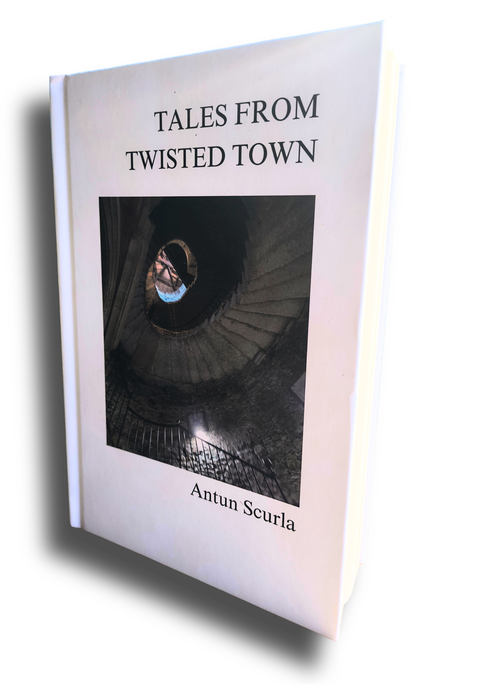 Cover of a book titled 'Tales from Twisted Town' by Antun Scurla, featuring a staircase viewed from above with a circular window at the bottom.