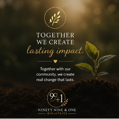 A small green plant growing from dark soil with blurred background. Text overlay reads: 'Together we create lasting impact. Together with our community, we create real change that lasts.' Ninety Nine & One Ministries logo at bottom.