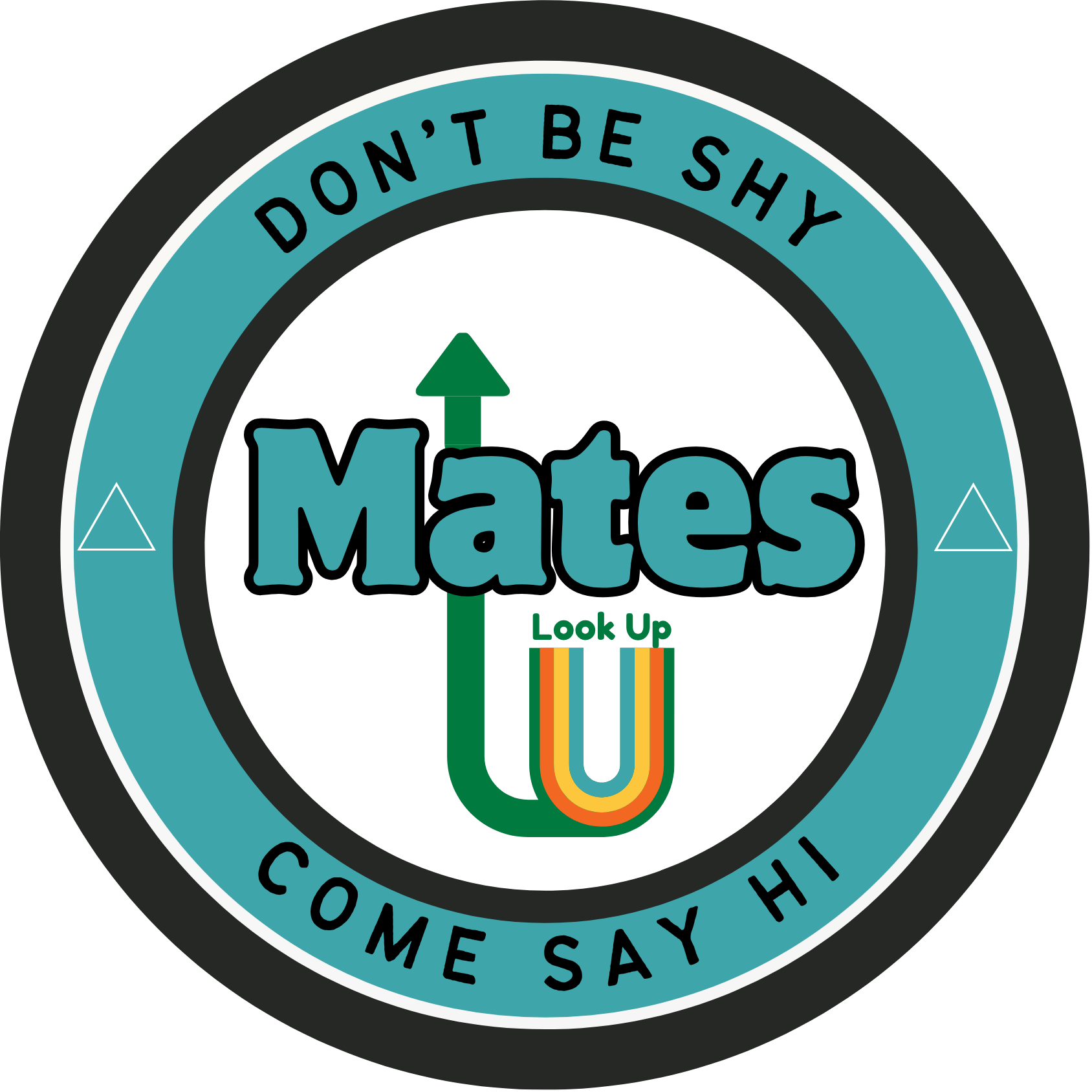 Circular logo with the text 'Don't Be Shy' at the top, 'Come Say Hi' at the bottom, and a design in the center with the word 'Mates' and an upward arrow, along with the phrase 'Look Up' and colorful barcode-like lines.