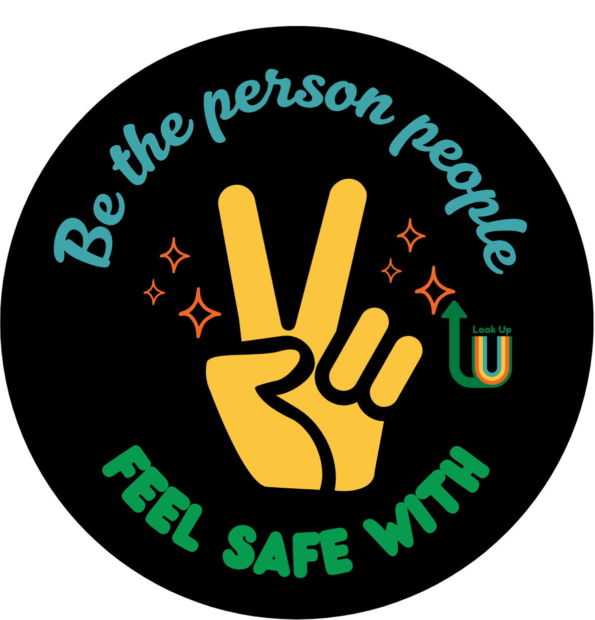 Graphic design featuring a yellow hand making the peace sign, surrounded by colorful stars. The text arc reads 'Be the person people FEEL SAFE WITH,' with a small U-shaped arrow pointing upward with the words 'Look Up' inside.
