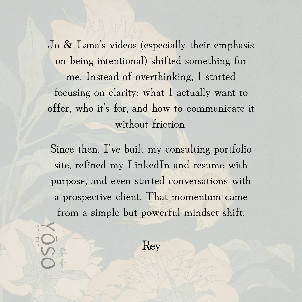 A motivational quote over a faint traditional Japanese artwork background, mentioning Lana and Jo's creative work - particularly inspiring the client to take action.
