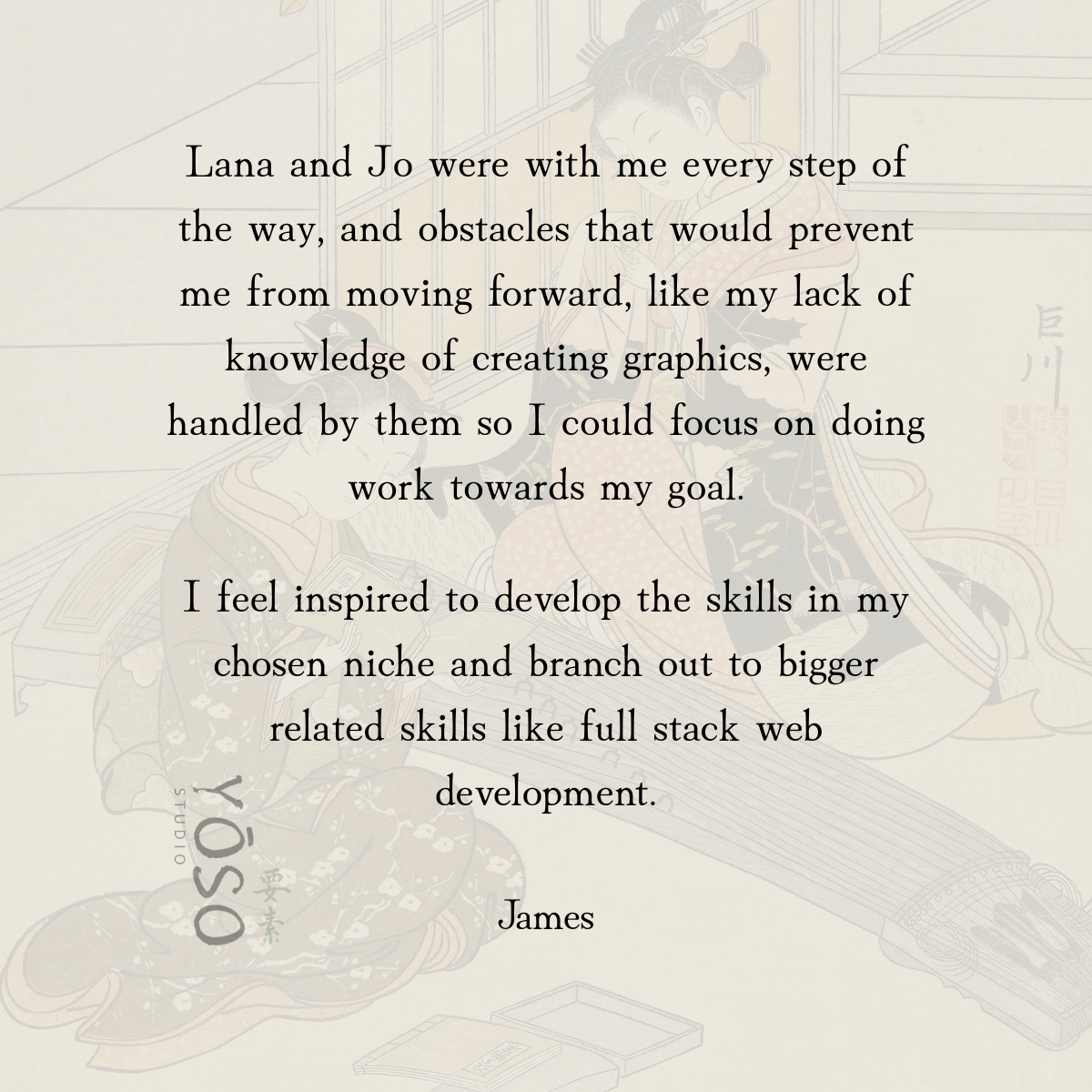 A motivational quote over a faint traditional Japanese artwork background, mentioning Lana and Jo, focused on progress and skill development in creating graphics and web development.