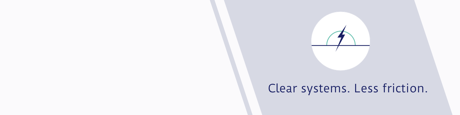 A gauge icon with a lightning bolt in the center and the text "Clear systems. Less friction."