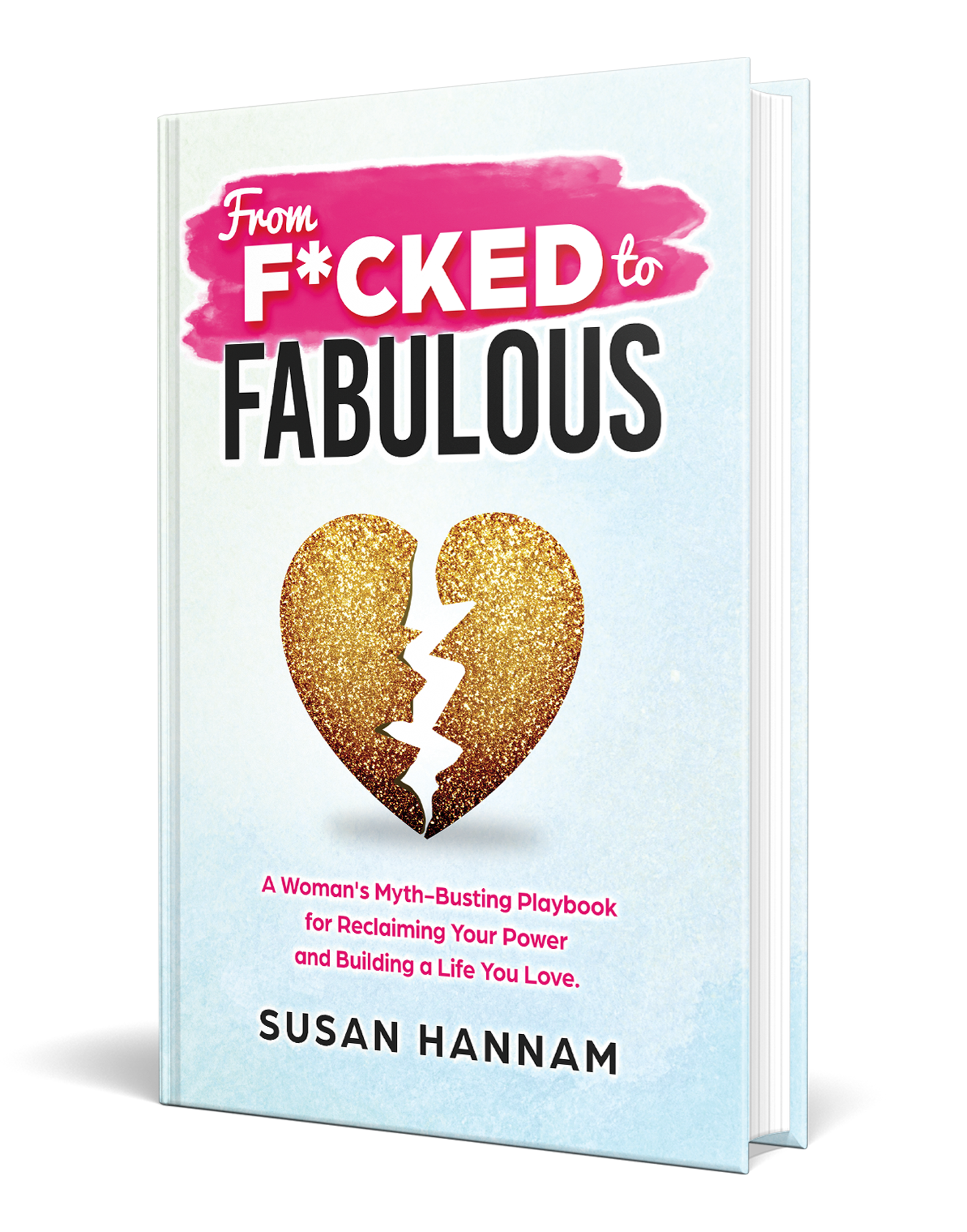 Book cover titled "From F*CKED to FABULOUS" with a broken gold glitter heart and subtitle, authored by Susan Hannam.