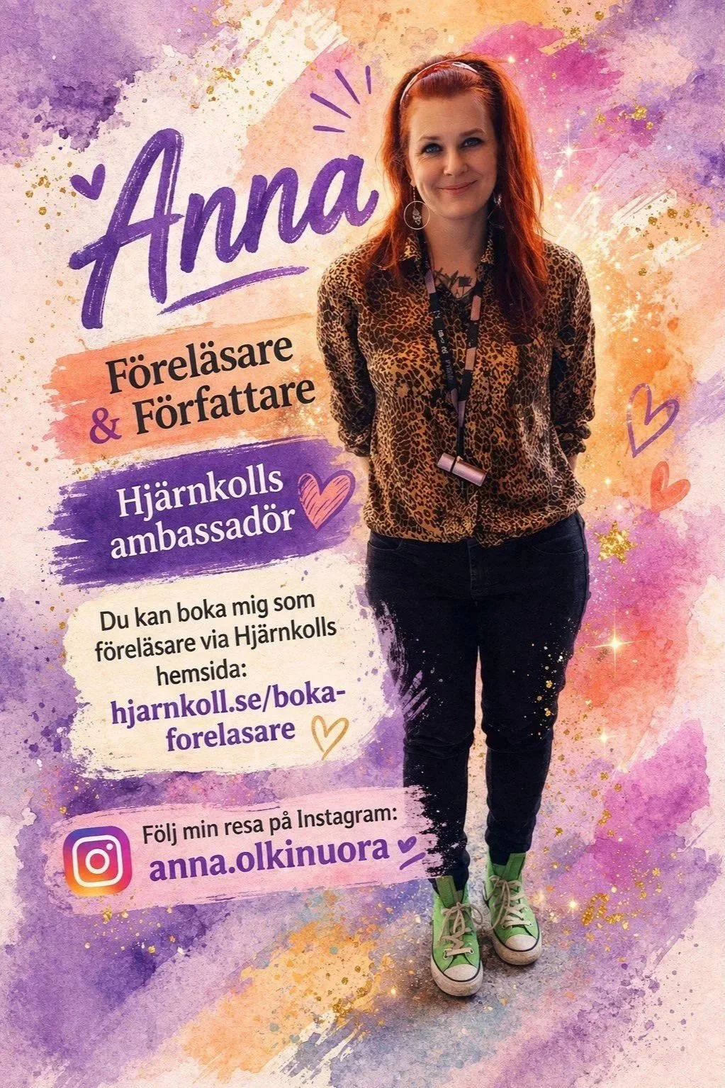 En kvinna med rött hår, leopardmönstrad tröja, svarta byxor och gröna sneakers. Bakgrund med färgglada vattenfärgsbakverk, glittriga stjärnor och hjärtan, samt text som annonserar om Anna som föreläsare, författare och hjärnkollsambassadör, med information för bokning via hemsidan och Instagram.