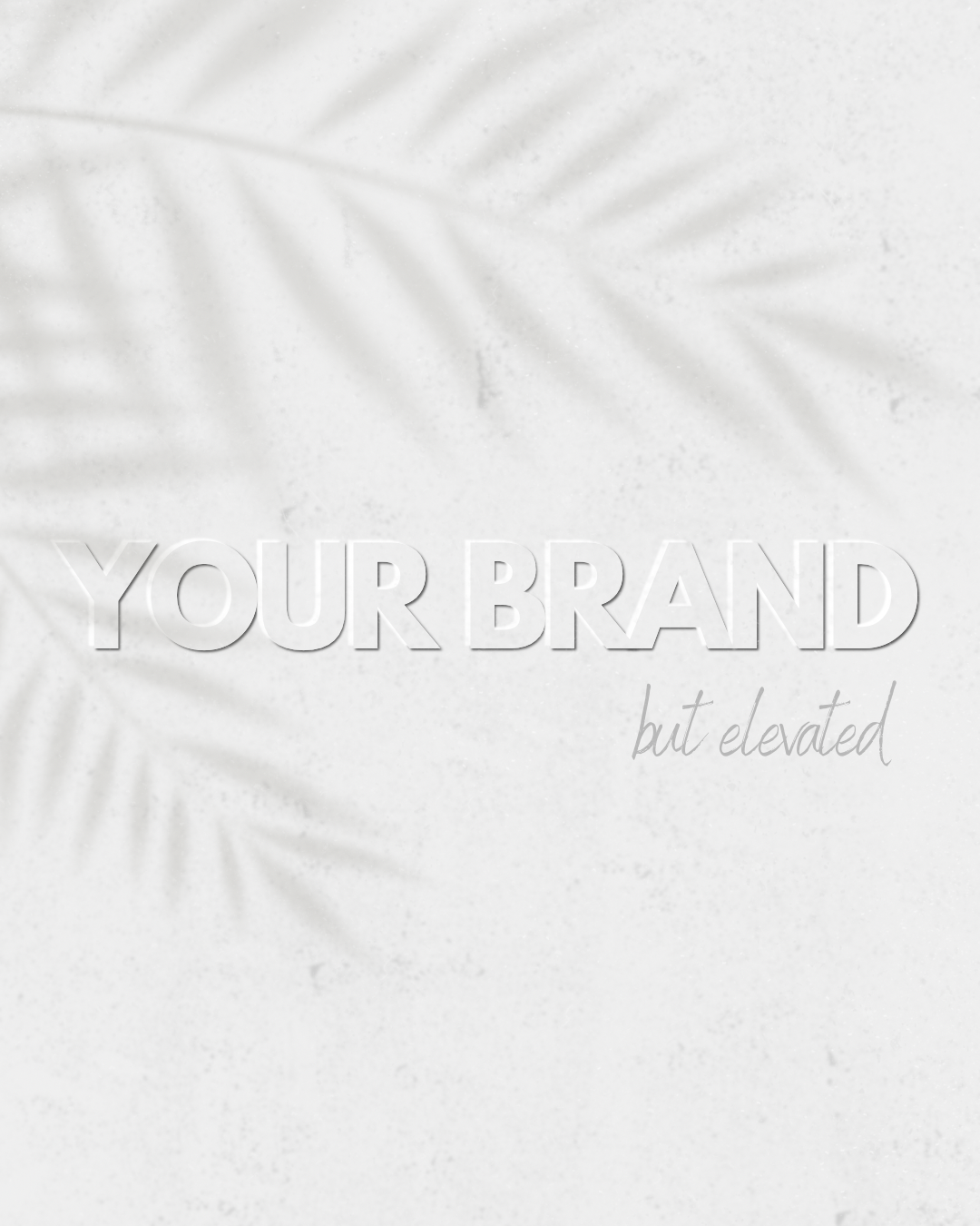 Light grey background with palm leaf shadows and the text 'Your Brand but elevated' in white and grey.