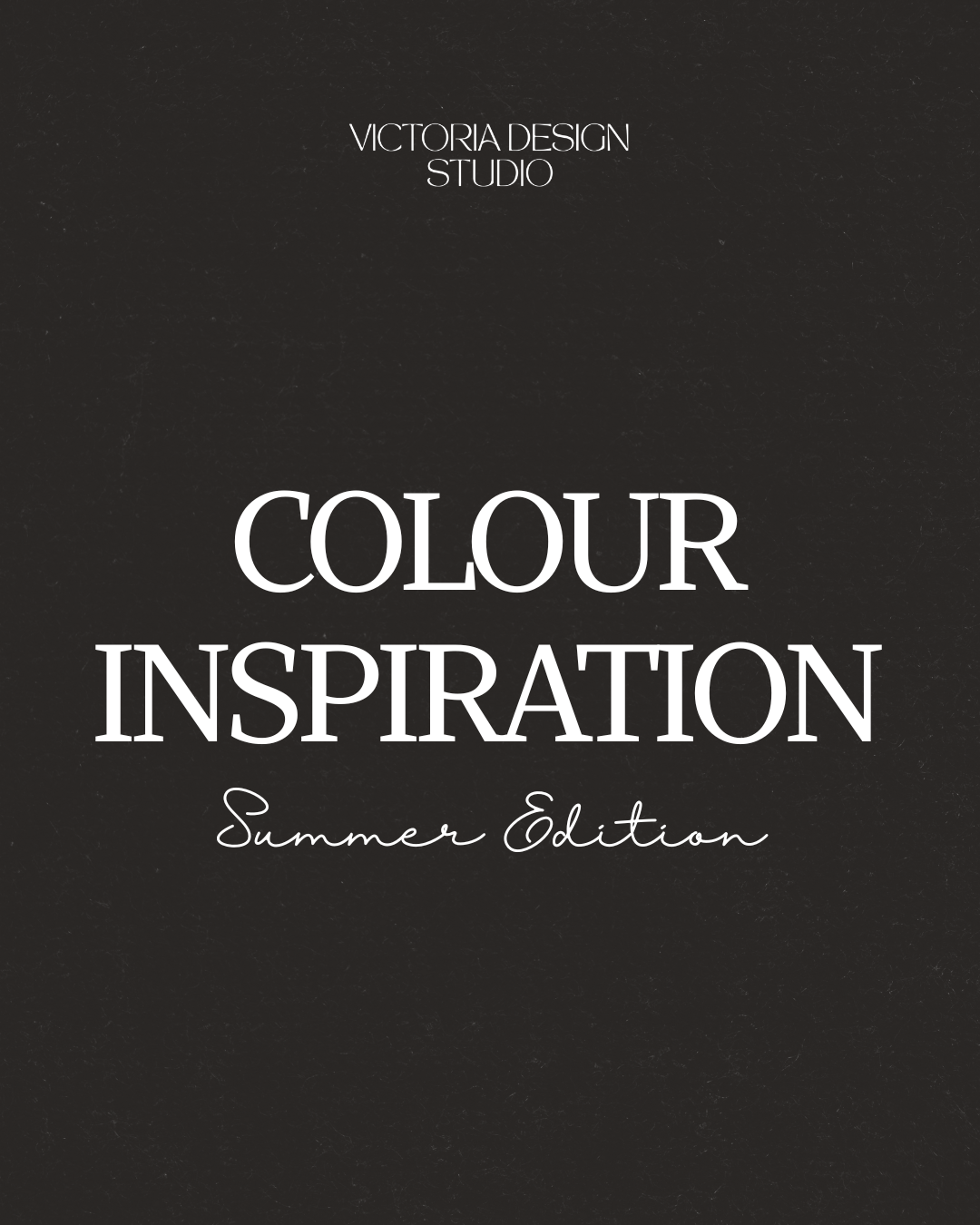 Black promotional poster with white text that reads 'Victoria Design Studio, Colour Inspiration, Summer Edition'