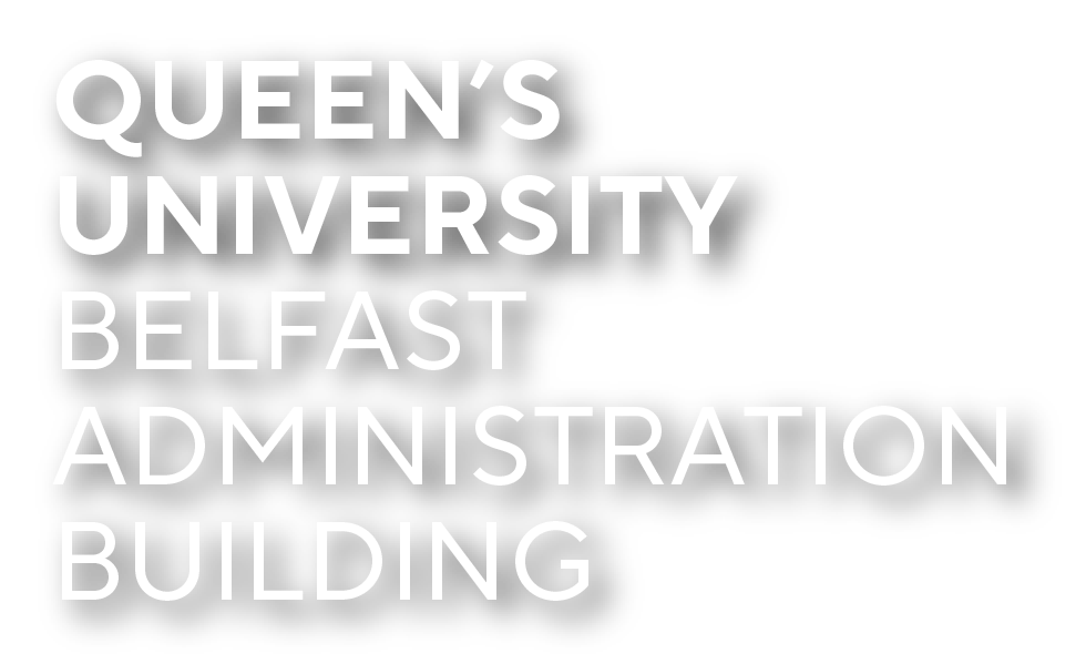 Text reading 'Queen's University Belfast Administration Building' on a black background.