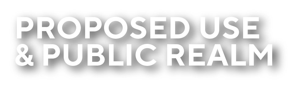 Bold white text on a black background reads: 'Proposed Use & Public Realm'.