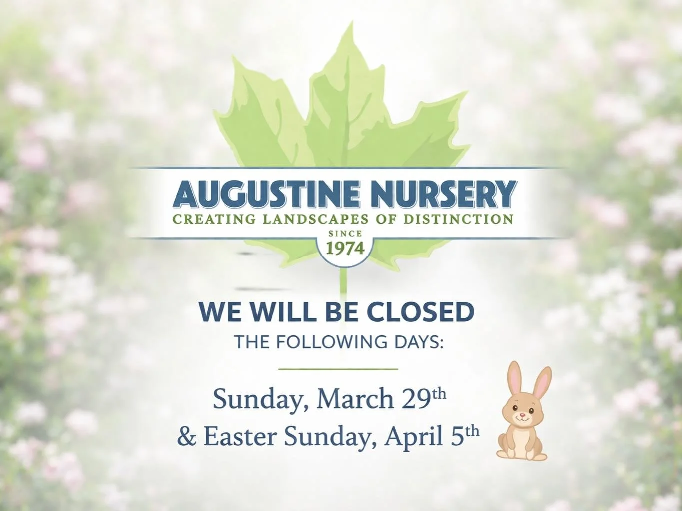 WE WILL BE CLOSED
Sunday, March 29th
&amp;
Easter Sunday, April 5th 🐰

Stop in and see us any other time&mdash;we&rsquo;d love to help you out! 🌱