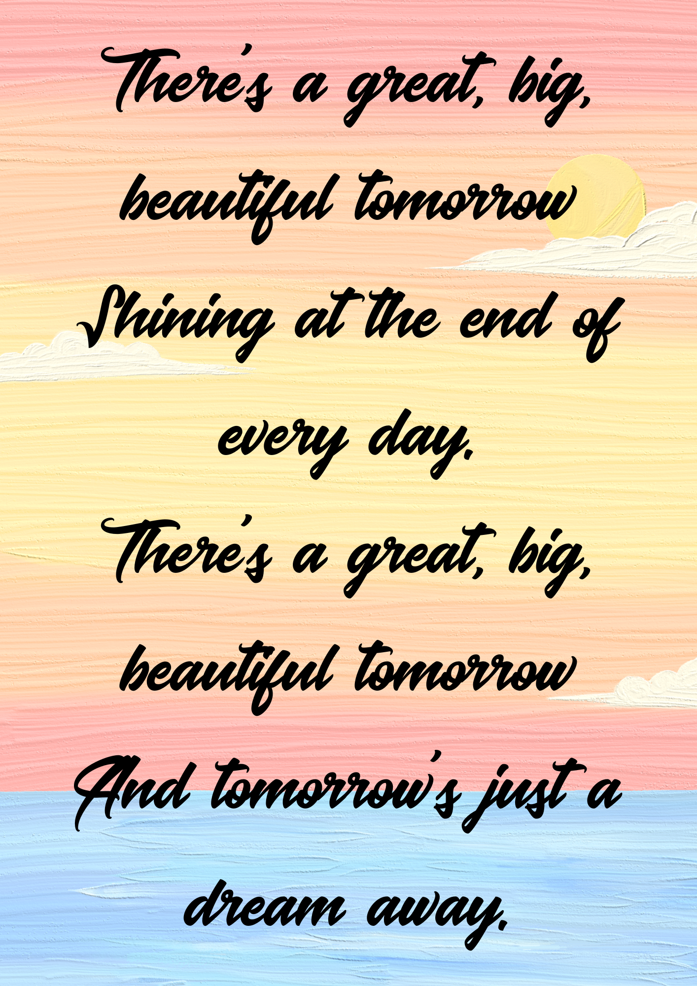 There's a great big beautiful tomorrow print