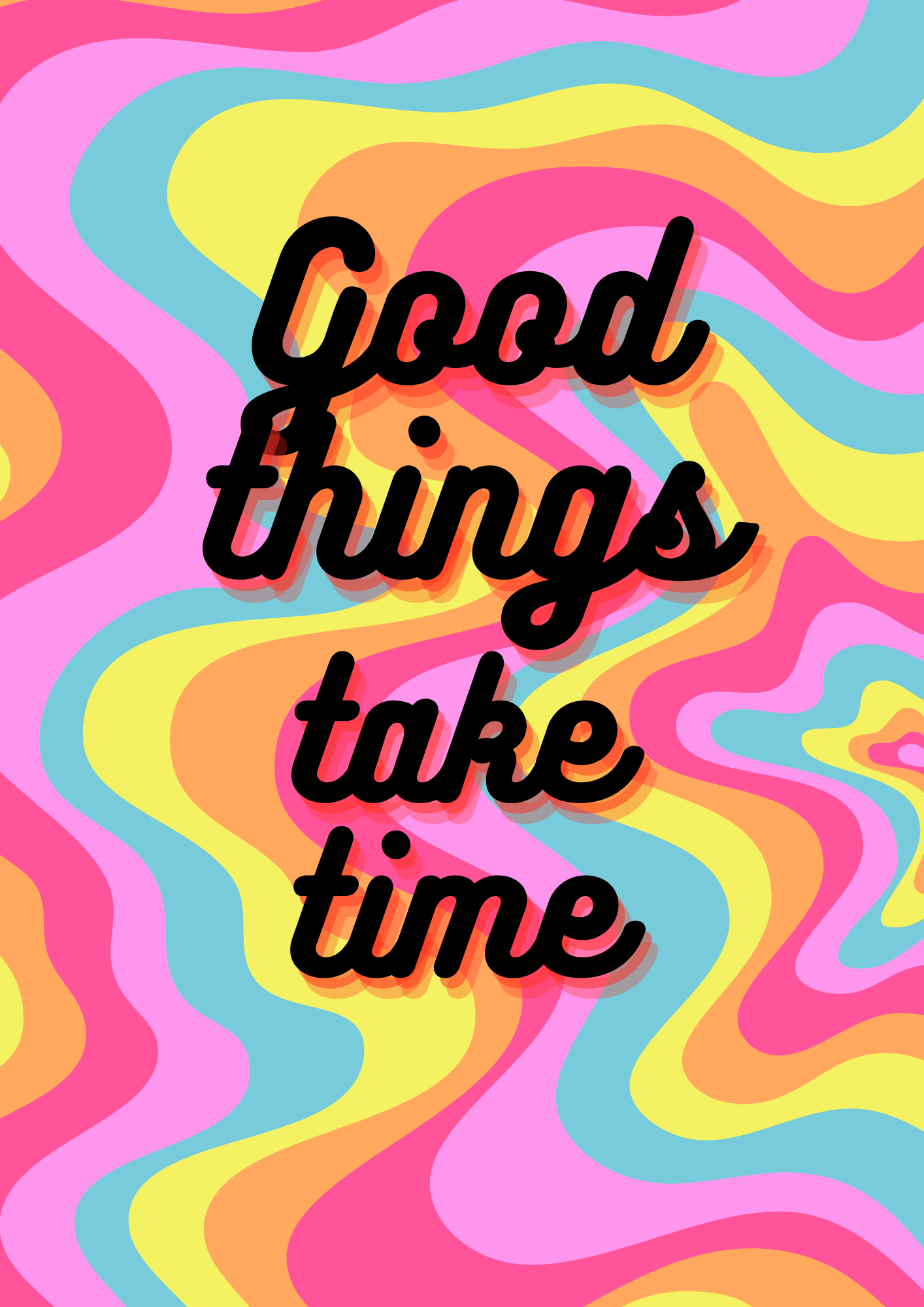 Good things take time print