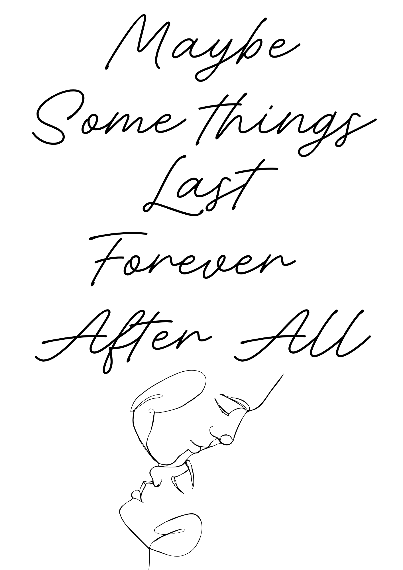 Some things last forever after all print
