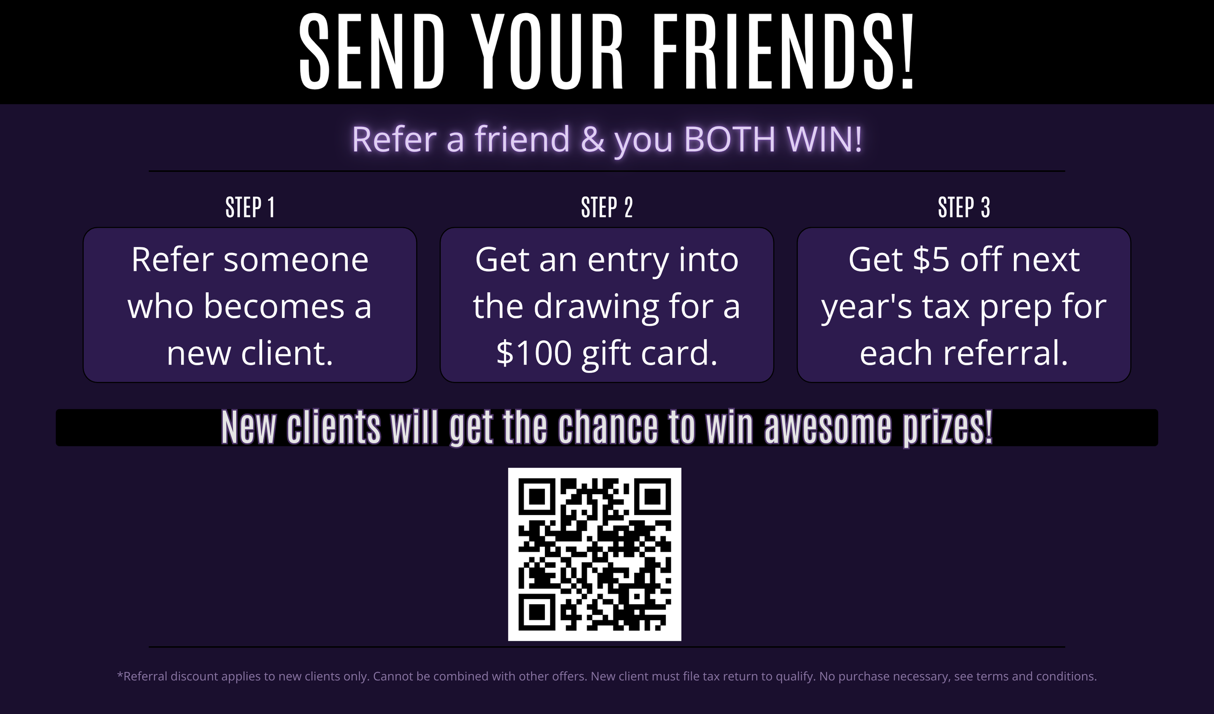 A promotional graphic for a referral program with steps on how to participate. It includes instructions to refer someone, get an entry into a drawing for a $100 gift card, and receive a $5 discount on next year's tax prep for each referral. There is also a QR code at the bottom of the image.