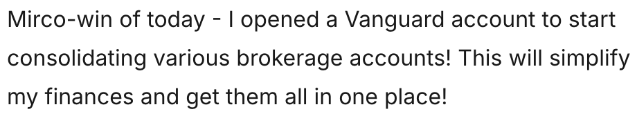 Text about opening a Vanguard account for consolidating brokerage accounts, mentioning a micro-win and simplifying finances.