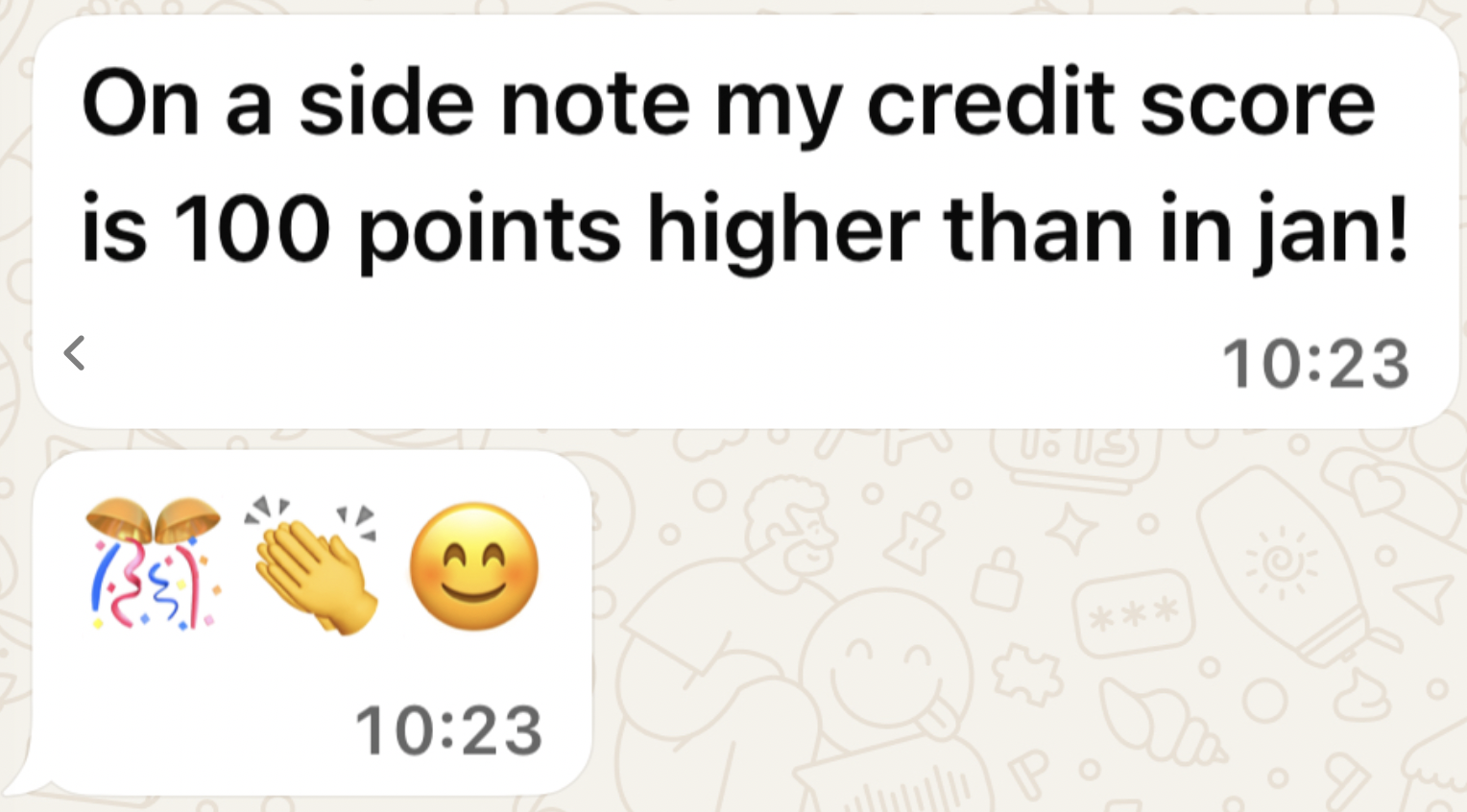 A screenshot of a WhatsApp message with a note saying, "On a side note my credit score is 100 points higher than in Jan!" and a response with three emojis: confetti, clapping hands, and smiling face, timestamped 10:23.