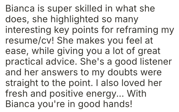 Testimonial about Bianca highlighting her skills in resume writing, practical advice, good listening skills, positive energy, and reassurance that you're in good hands.