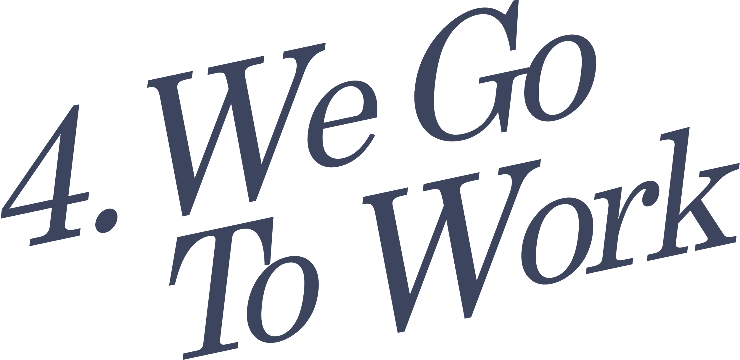 Text in 3D perspective reading '4. We go to work' in dark blue on a black background.