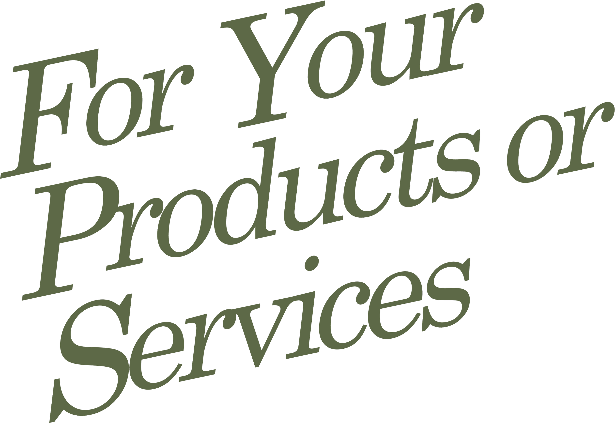 For Your Products or Services