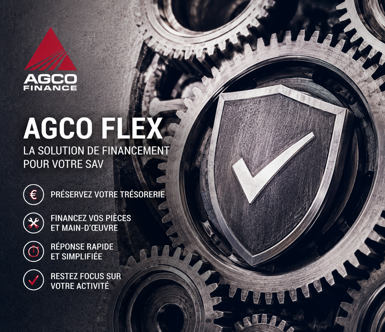 Image promotionnelle d'AGCO Flex avec un fond de engrenages métalliques et un bouclier symbole de sécurité, contenant le logo d'AGCO Finance. Texte : solution de financement pour la gestion financière, préservation de trésorerie, financement des pièces et main-d'œuvre, réponse rapide