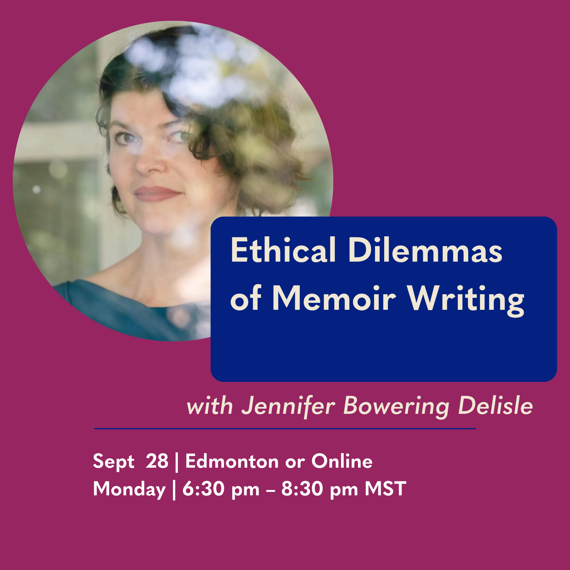 Ethical Dilemmas in Memoir with Jennifer Bowering Delisle