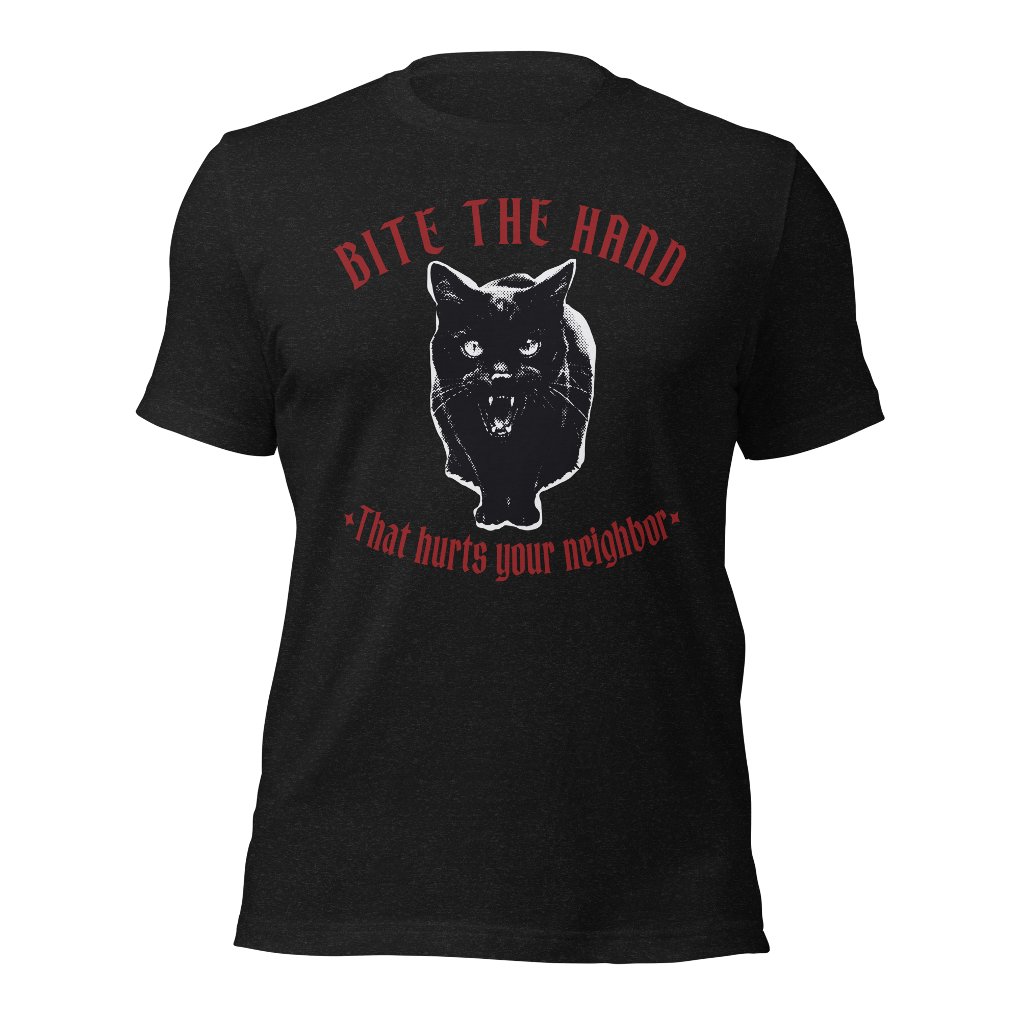 Bite the hand that hurts your neighbor Unisex t-shirt