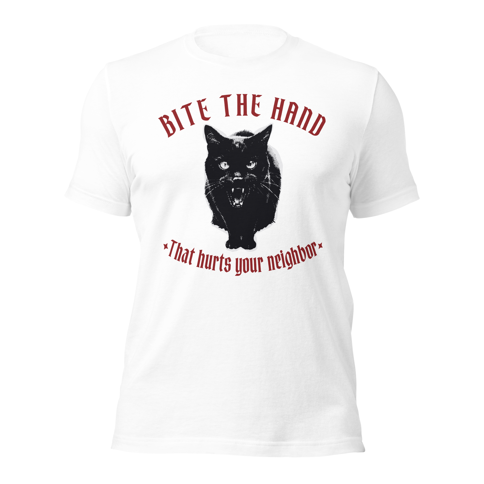 Bite the hand that hurts your neighbor Unisex t-shirt