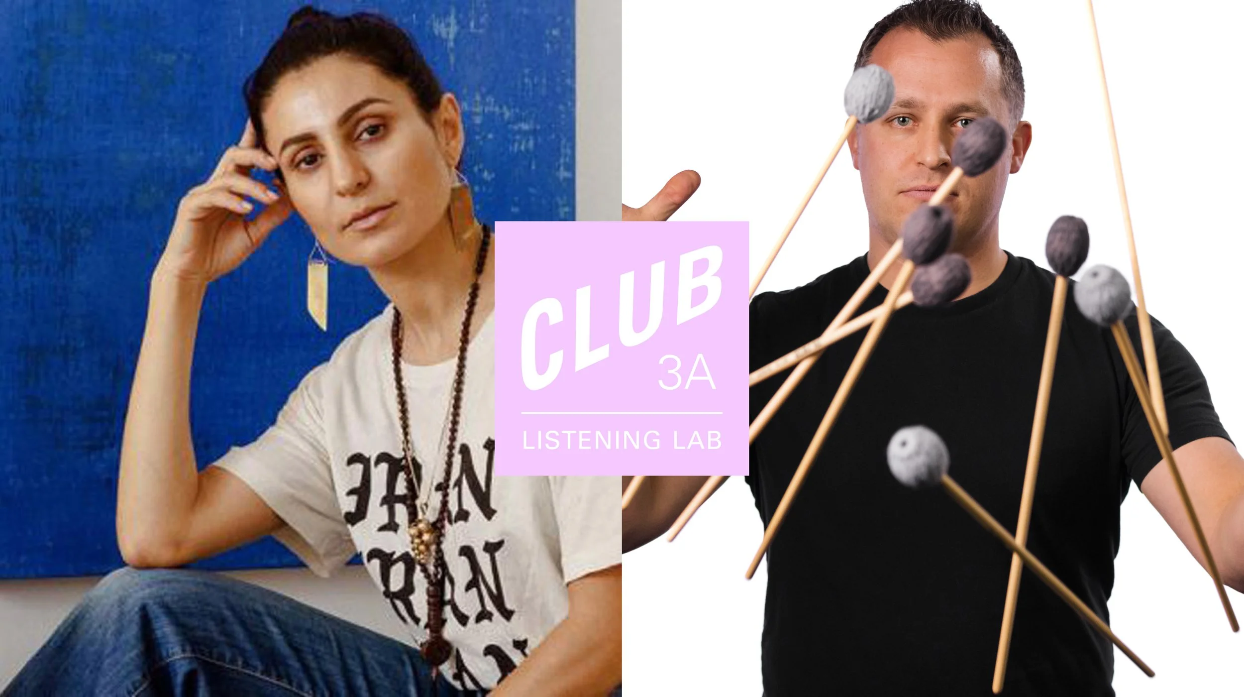 Club 3A Listening Lab: Taravat Talepasand &amp; Chris Whyte