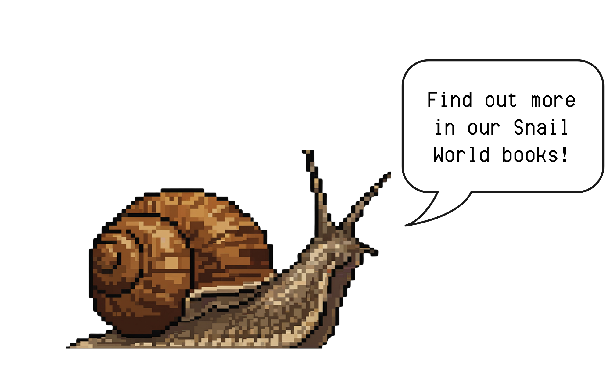 Pixel art illustration of a snail with a speech bubble saying 'Find out more in our Snail World books!'