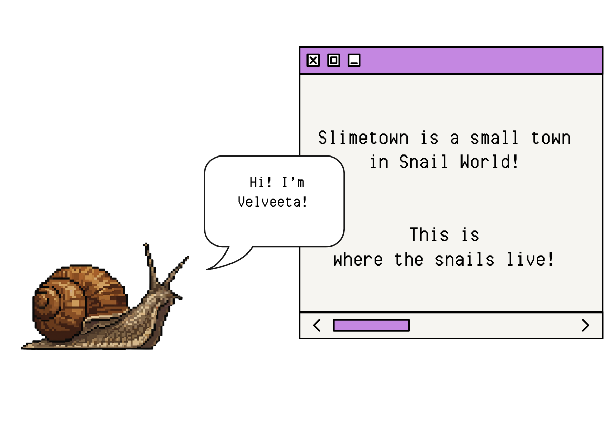 Pixel art image of a snail named Velveeta introducing Slimetown. The place where snails live!