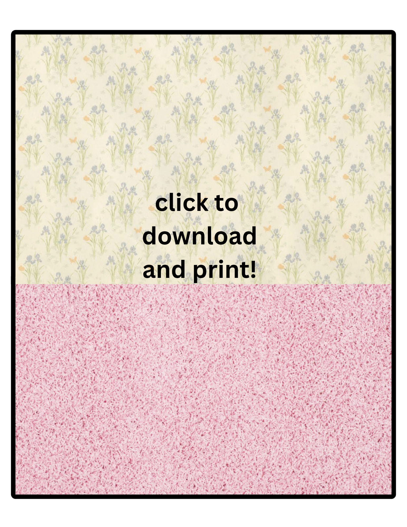 A colorful pattern with an upper border of black with a floral and butterfly pattern in pastel colors, a middle section with a pink textured pattern, and a lower section of a floral pattern with purple flowers, green leaves, orange butterflies, and pale yellow background. Overlaid on the image is the text "click to download and print!" in bold black letters.