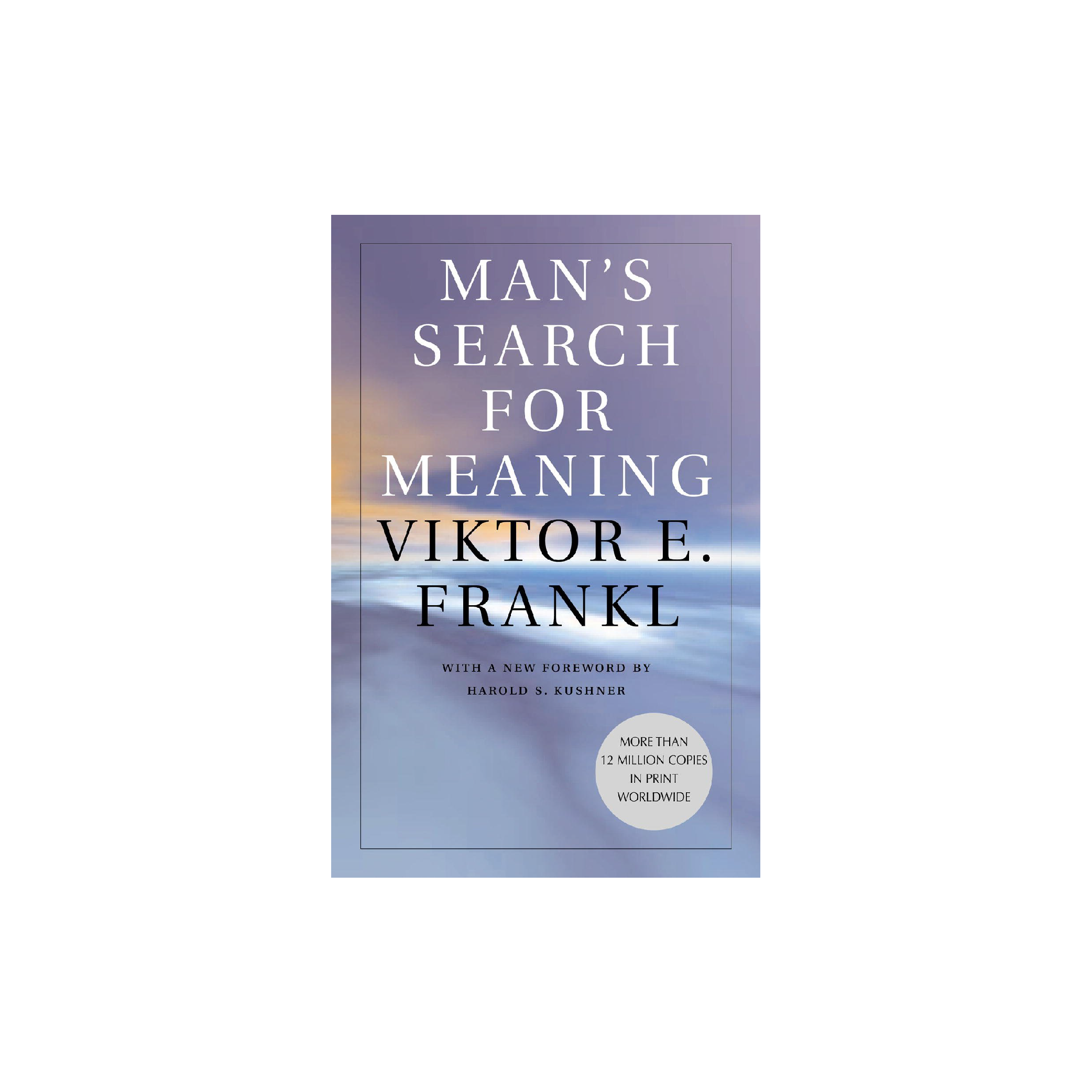Man’s Search for Meaning – By Viktor Frankl