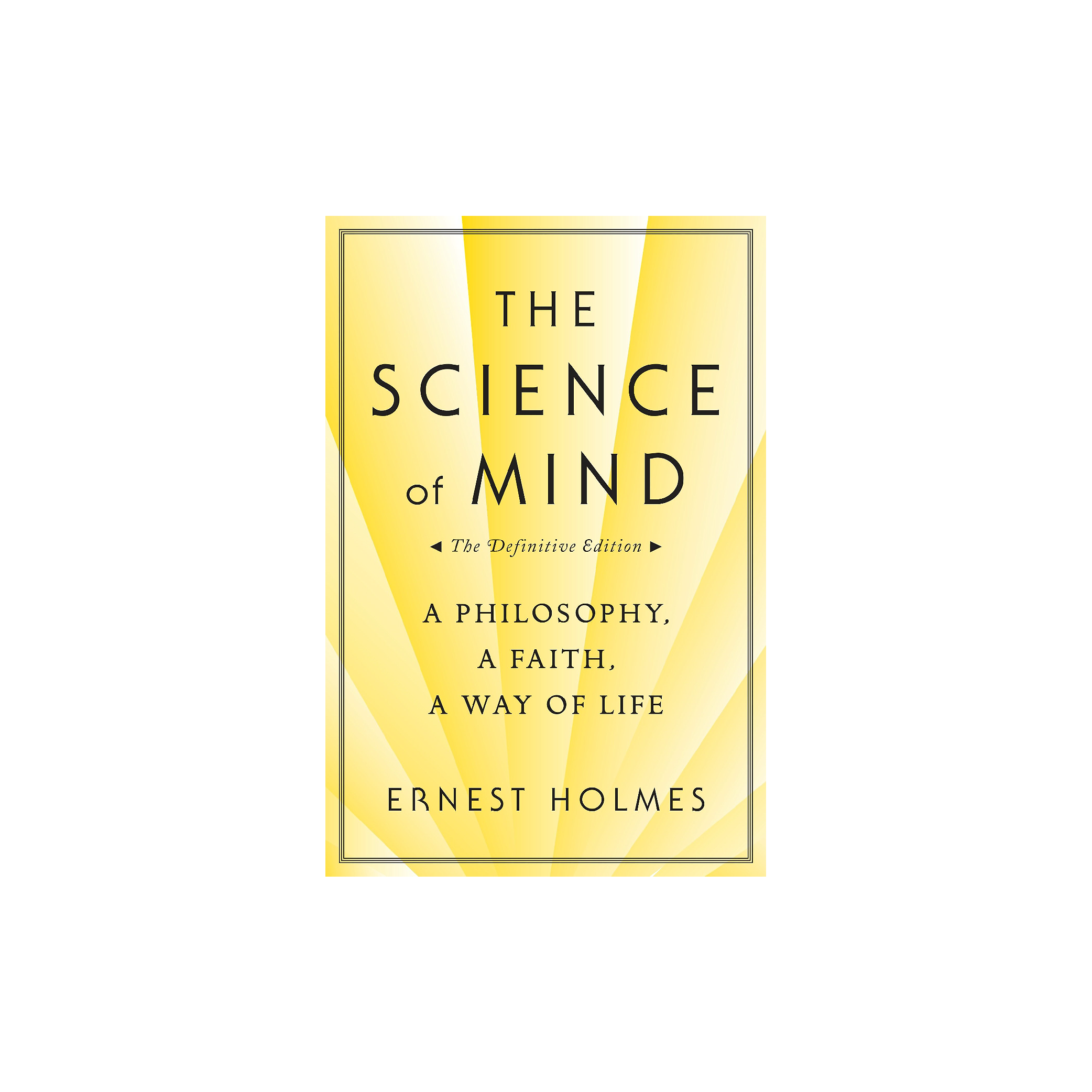 The Science of Mind – By Ernest Holmes