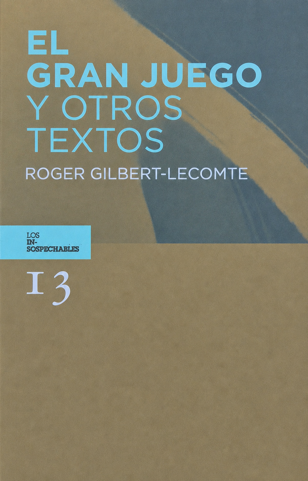 El Gran Juego y otros textos | Roger Gilbert-Lecomte