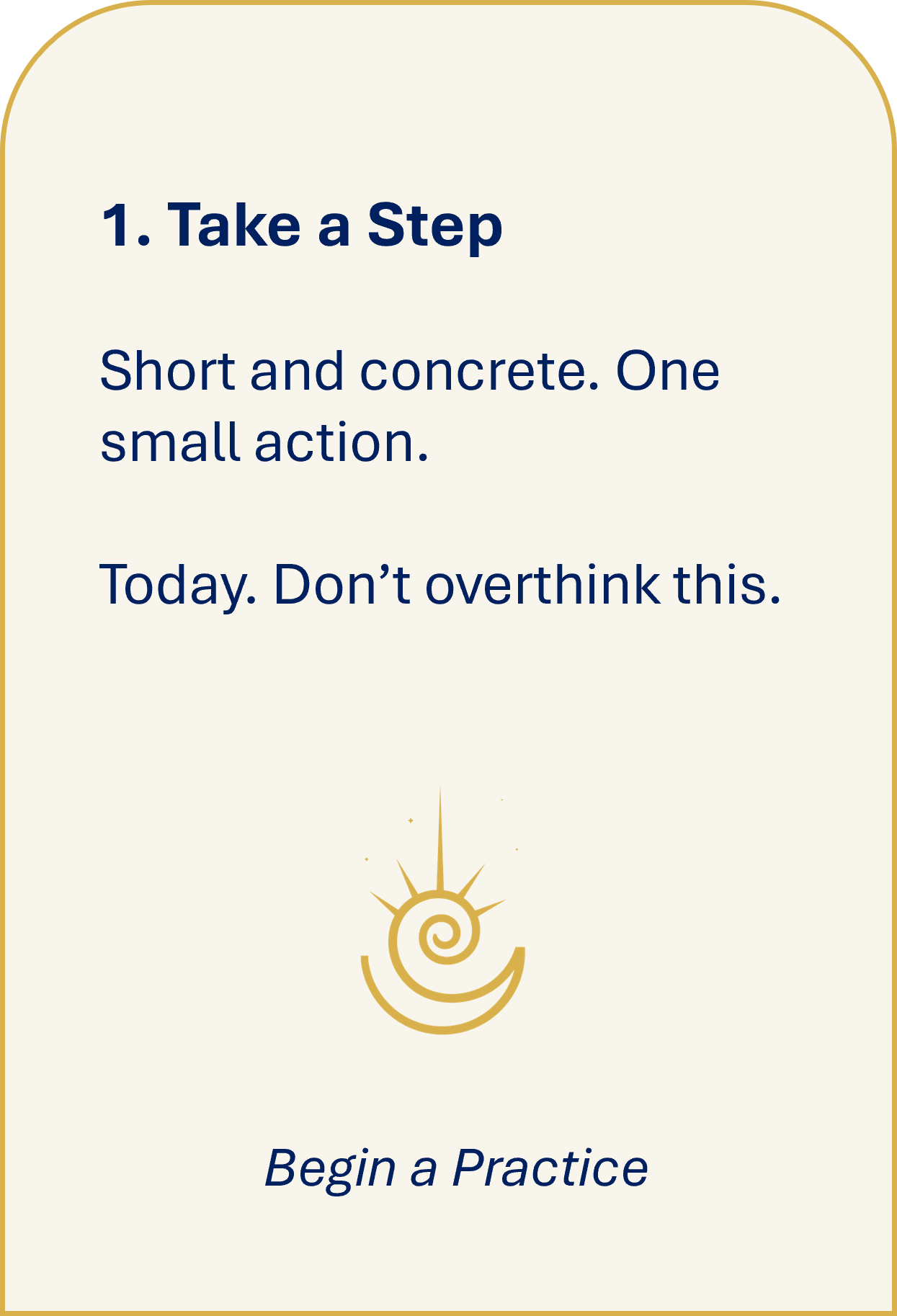 Instruction card with step 1: Take a Step. Short and concrete. One small action. Today. Don't overthink this. The card has a spiral and sun illustration at the bottom and text instructing to begin a practice.