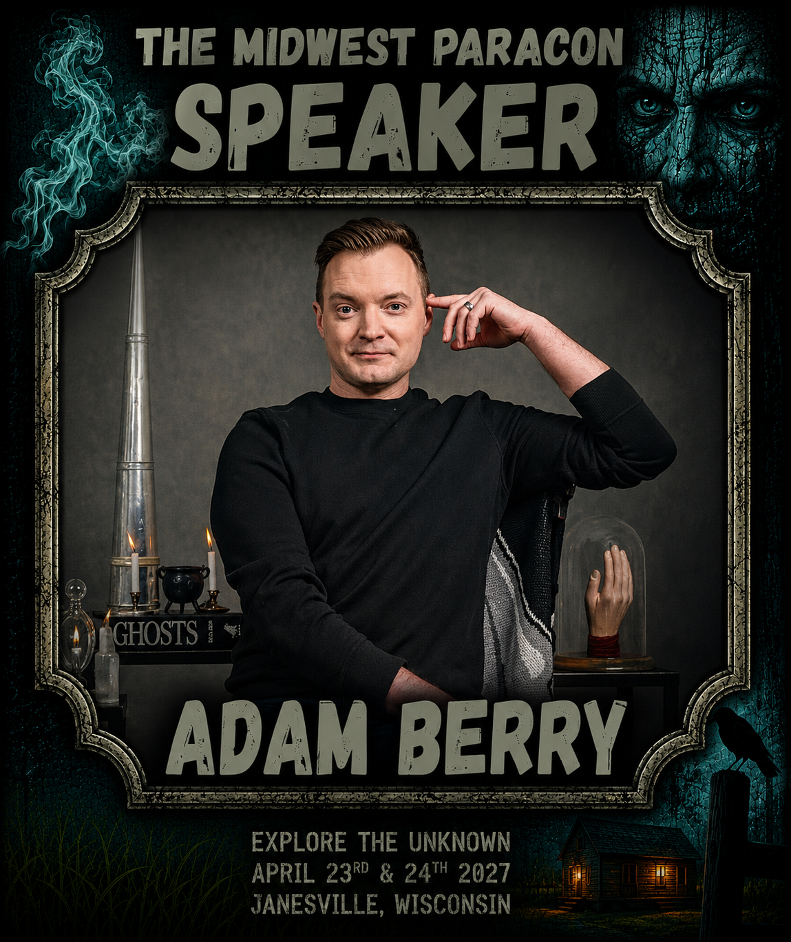 Promotional poster for Adam Berry speaking event in Janesville, Wisconsin, on April 23 and 24, 2027, titled 'Explore the Unknown', featuring a portrait of Adam Berry with mystical and haunted visuals in the background.